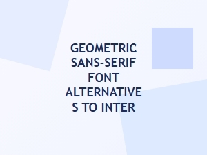 Top Geometric Sans-Serifs Beyond Inter