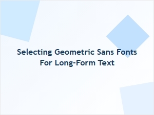 Choosing Geometric Sans Fonts for Long Reads