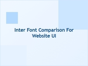 Inter Font Comparison for Ui Design